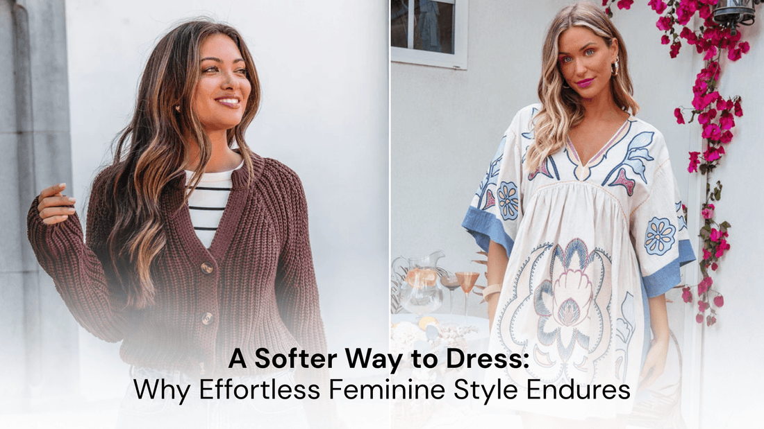 A Softer Way to Dress: Why Effortless Feminine Style Endures